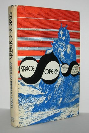 Item #7491 SPACE OPERA An Anthology of Way-Back-When Futures. Brian W. Aldiss, Isaac Asimov -...