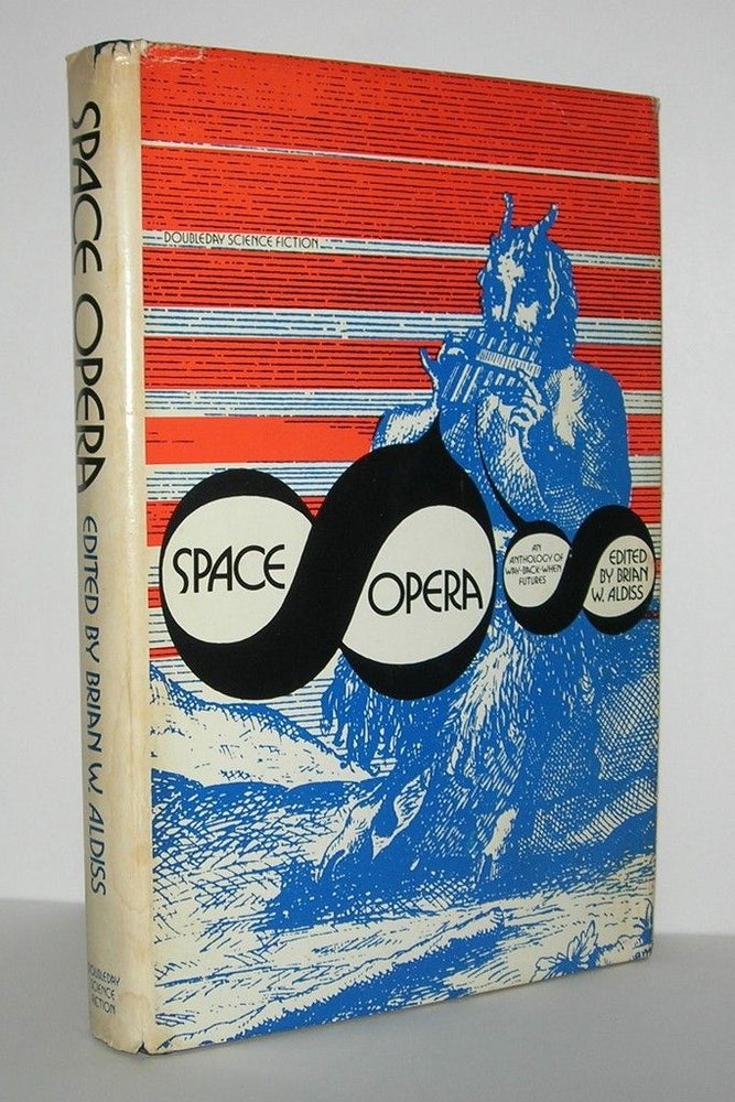 Item #7491 SPACE OPERA An Anthology of Way-Back-When Futures. Brian W. Aldiss, Isaac Asimov - Philip K. Dick, Robert Sheckley, Ray Bradbury.