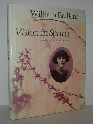 Item #7577 VISION IN SPRING. William Faulkner, Judith L. Sensibar