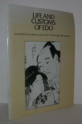 Item #7727 LIFE AND CUSTOMS OF EDO As Portrayed in Woodblock Prints of the 17th through 19th...