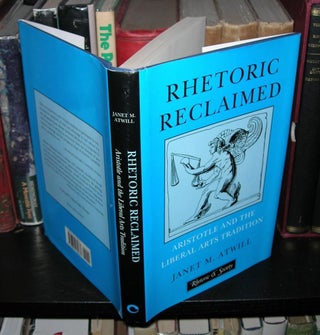 Item #780 RHETORIC RECLAIMED Aristotle and the Liberal Arts Tradition. Janet M. Atwill