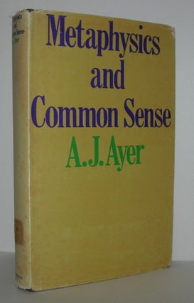 Item #7894 METAPHYSICS AND COMMON SENSE. A. J. Ayer