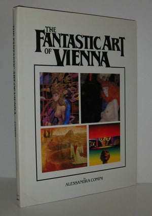 Item #8000 THE FANTASTIC ART OF VIENNA. Alessandra Comini