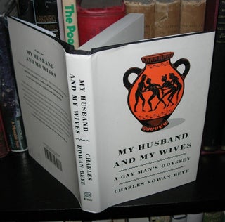 Item #801 MY HUSBAND AND MY WIVES A Gay Man's Odyssey. Charles Rowan Beye