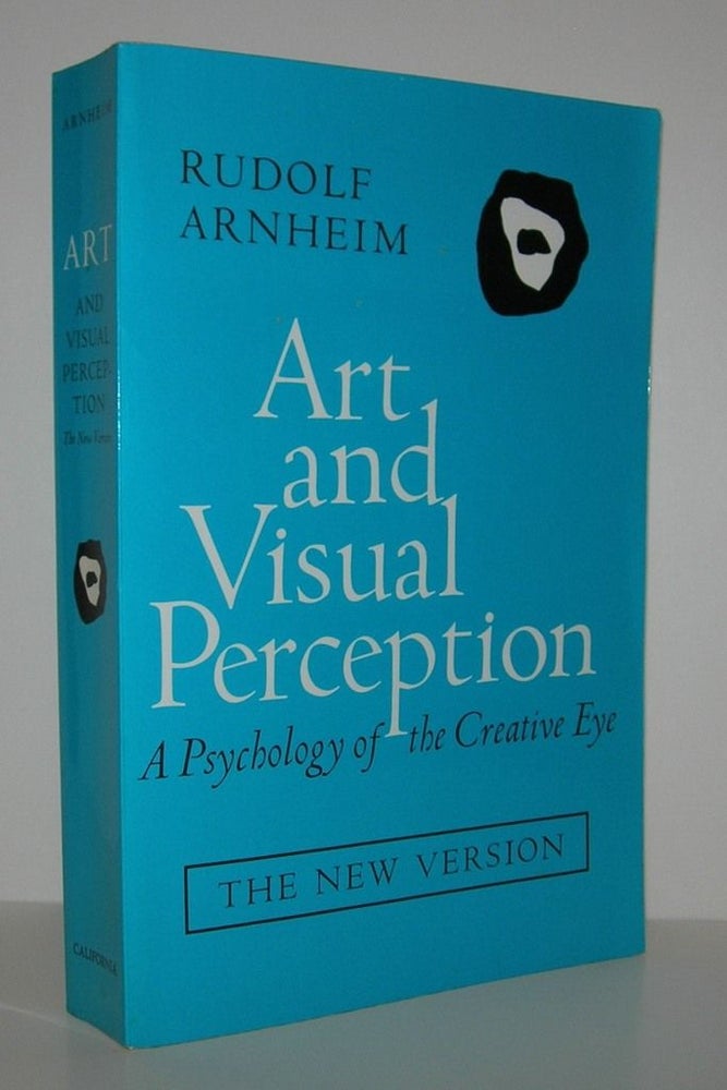 Item #8298 ART AND VISUAL PERCEPTION A Psychology of the Creative Eye, the New Version, Second Edition, Revised and Enlarged. Rudolf Arnheim.