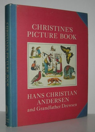 Item #8321 CHRISTINE'S PICTURE BOOK Hans Christian Andersen and Grandfather Drewsen. Hans...