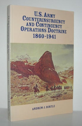 Item #8402 U.S. ARMY COUNTERINSURGENCY AND CONTINGENCY OPERATIONS DOCTRINE, 1860-1941. Andrew J....