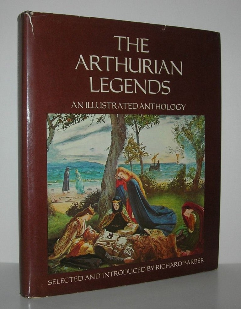 Item #8470 THE ARTHURIAN LEGENDS An Illustrated Anthology. Richard W. Barber.