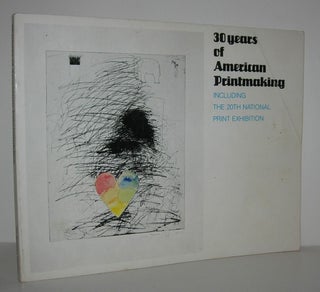 Item #8612 30 YEARS OF AMERICAN PRINTMAKING Including the 20th National Print Exhibition. Gene Baro