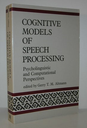Item #8645 COGNITIVE MODELS OF SPEECH PROCESSING Psycholinguistic and Computational Perspectives....