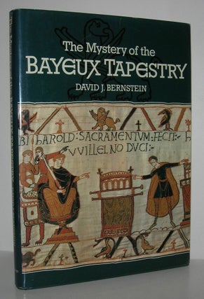 Item #8696 THE MYSTERY OF THE BAYEUX TAPESTRY. David J. Bernstein