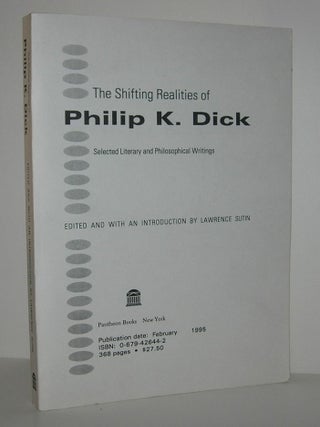 Item #8757 THE SHIFTING REALITIES OF PHILIP K. DICK Selected Literary and Philosophical Writings....