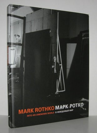 Item #8818 MARK ROTHKO Into an Unknown World. Darya Zhukova, Andrey Tolstoy, Irving Sandler