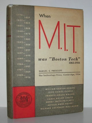 Item #8851 WHEN M.I.T. WAS "BOSTON TECH" 1861–1916. Samuel C. Prescott