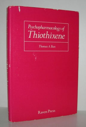 Item #8892 PSYCHOPHARMACOLOGY OF THIOTHIXENE. Thomas A. Ban