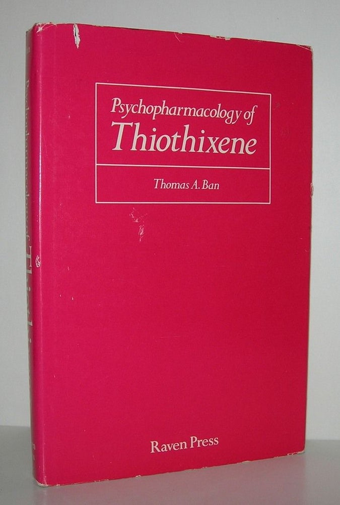Item #8892 PSYCHOPHARMACOLOGY OF THIOTHIXENE. Thomas A. Ban.