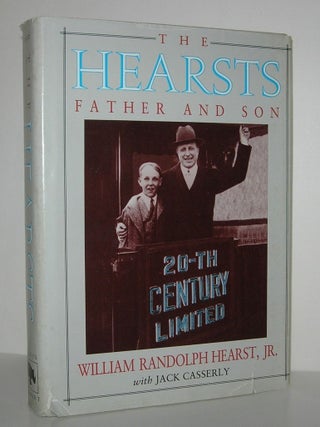 Item #8912 THE HEARSTS Father and Son. William Randolph Hearst, Jr., Jack Casserly