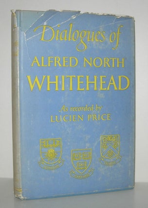 Item #8913 DIALOGUES OF ALFRED NORTH WHITEHEAD. Alfred North - Whitehead, Lucien Price