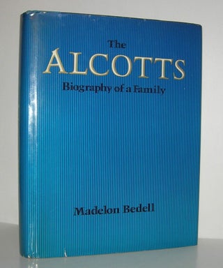 Item #9021 THE ALCOTTS Biography of a Family. Madelon Bedell