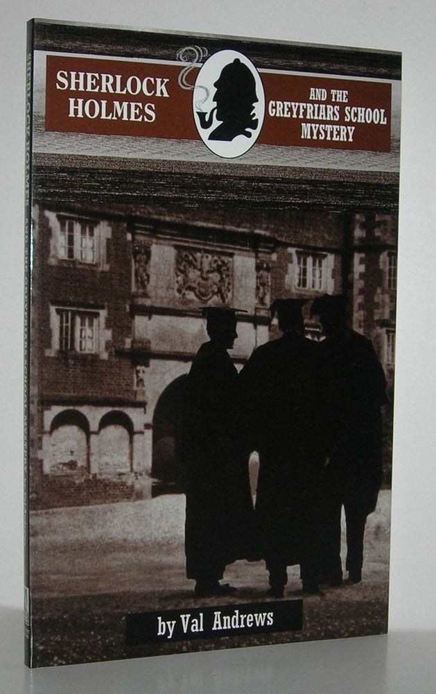 Item #9097 SHERLOCK HOLMES AND THE GREYFRIARS SCHOOL MYSTERY. Val Andrews.