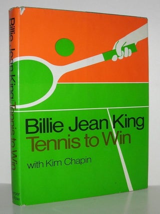 Item #9672 TENNIS TO WIN. Billie Jean King, Kim Chapin